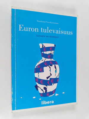Euron tulevaisuus : Suomen vaihtoehdot