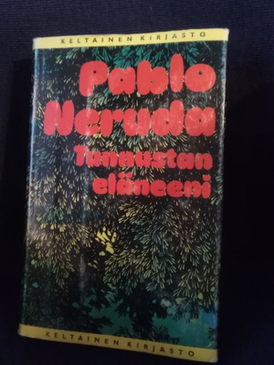 Pablo Neruda: Tunnustan eläneeni