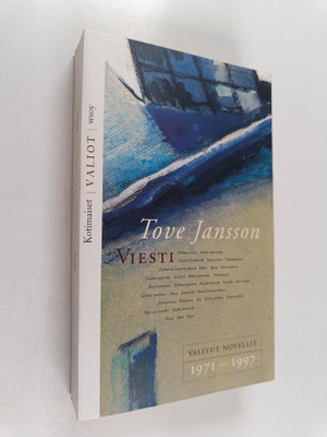 Tove Jansson : Viesti : valitut novellit 1971-1997