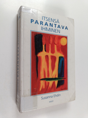 Sanna Ehdin : Itsensä parantava ihminen