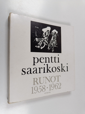 Pentti Saarikoski : Runot 1958-1962