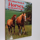 Elisabeth Johnson : All colour book of Horses : 100 illus... - pikkukuva 1