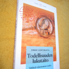 ERKKI LEHTIRANTA: TODELLISUUDEN LUKUTAITO ( uud,verr,kirja ) - pikkukuva 1