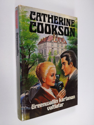Catherine Cookson : Greenwallin kartanon valtiatar