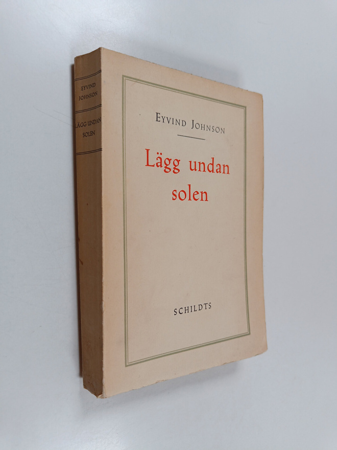 Eyvind Johnson : Lägg undan solen
