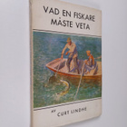 Curt Lindhe : Vad en fiskare måste veta - pikkukuva 1