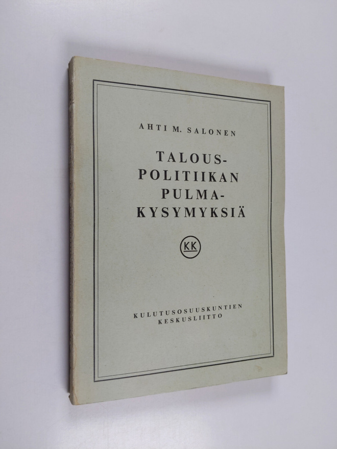 Ahti M. Salonen : Talouspolitiikan pulmakysymyksiä