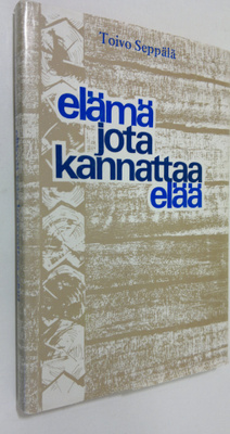 Toivo Seppälä : Elämä jota kannattaa elää : kirjeitä synt...