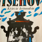 ANTON TSEHOV: KIRJAVIA KERTOMUKSIA - pikkukuva 1