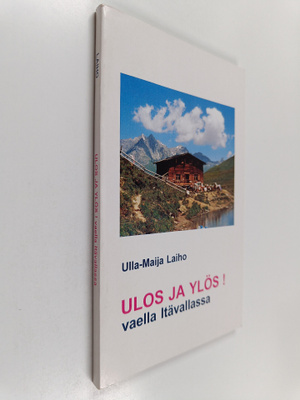 Ulla-Maija Laiho : Ulos ja ylös! Vaella Itävallassa