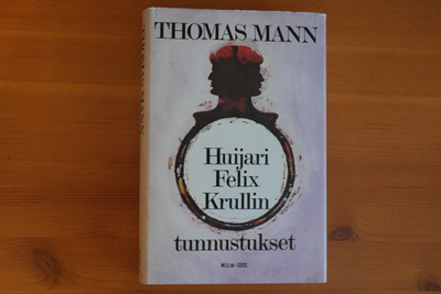 Thomas Mann:Huijari Felix Krullin tunnustukset.2.p.1984.Sid.