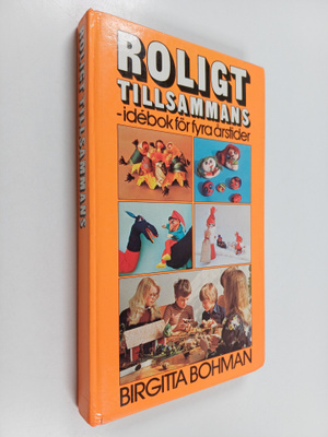 Birgitta Bohman : Roligt tillsammans : idebok för fyra år...