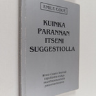 Emile Coue : Kuinka parannan itseni suggestiolla : ainoa ... - pikkukuva 1