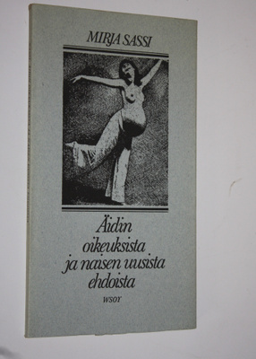 Mirja Sassi : Äidin oikeuksista ja naisen uusista ehdoista