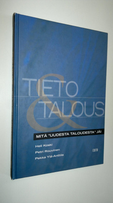 Heli Koski : Tieto & talous : mitä uudesta taloudesta jäi