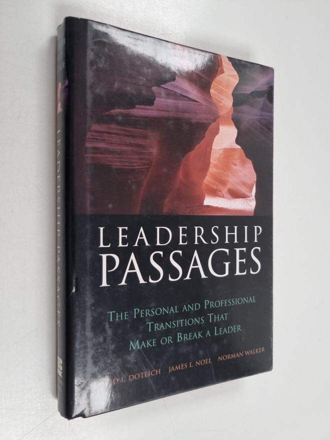 David L. Dotlich : Leadership passages : the personal and...