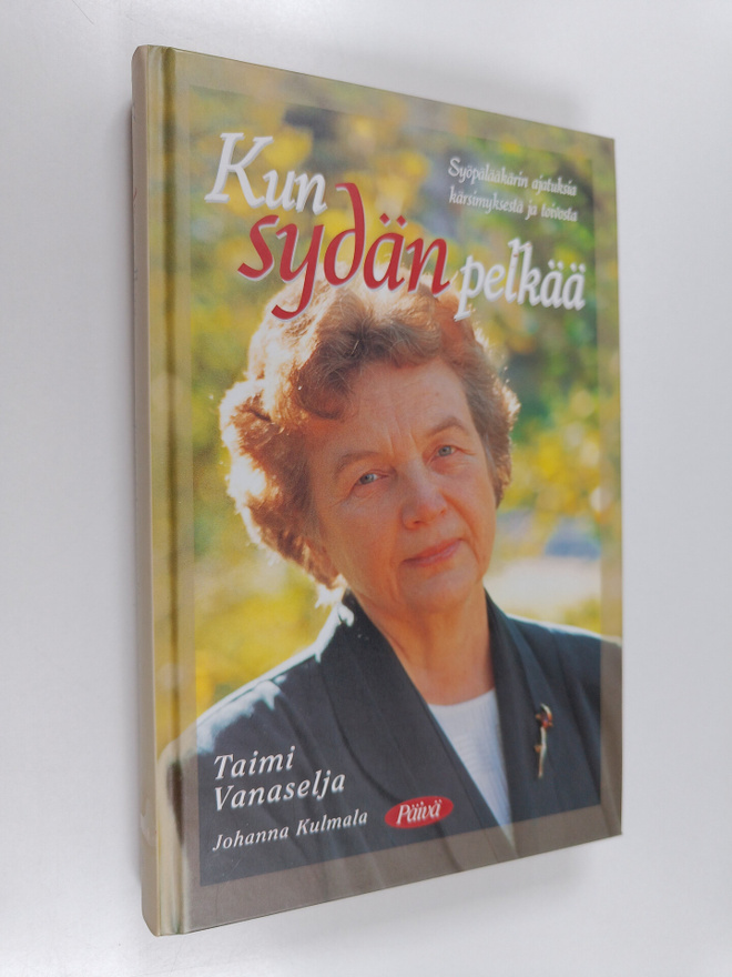 Taimi Vanaselja : Kun sydän pelkää : syöpälääkärin ajatuk...