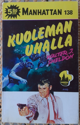Manhattan 138. Walter J. Sheldon: Kuoleman uhalla. 173 s.