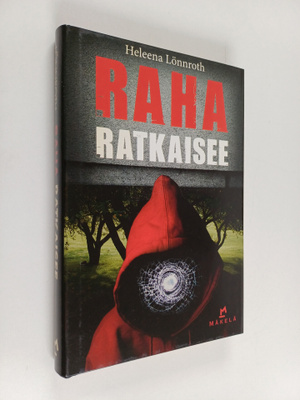 Heleena Lönnroth : Raha ratkaisee : jännitysromaani