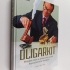 Claes Ericson : Oligarkit : helppoa rahaa ja katoavaista ... - pikkukuva 1
