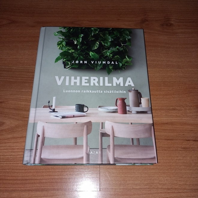 Viherilma : luonnon raikkautta sisätiloihin