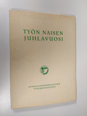 Ida Aalle-Teljo : Työn naisen juhlavuosi