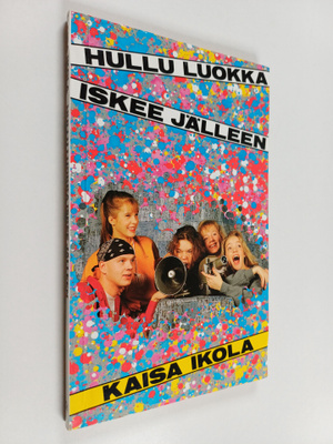 Kaisa Ikola : Hullu luokka iskee jälleen