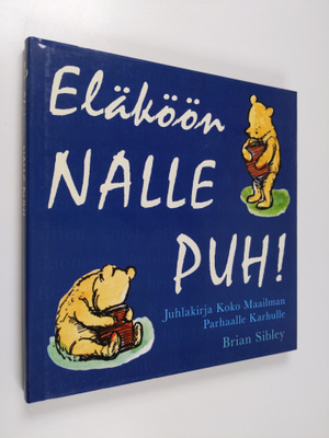 Brian Sibley : Eläköön Nalle Puh! : juhlakirja koko maail...