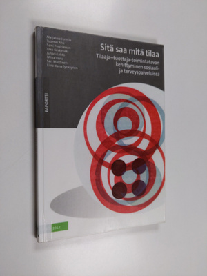 Sitä saa mitä tilaa : tilaaja-tuottaja-toimintatavan kehi...