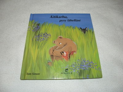 Tom Simon Äitikarhu, pysy lähelläni