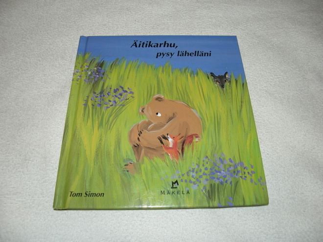 Tom Simon Äitikarhu, pysy lähelläni