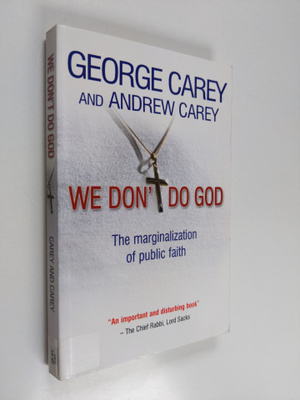 George Carey ym. : We Don't Do God - The Marginalization ...