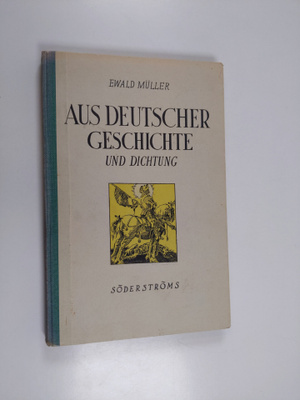 Ewald Muller : Aus deutscher Geschichte und Dichtung