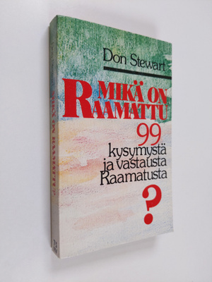 Don Stewart : 99 kysymystä ja vastausta Raamatusta - Yhde...