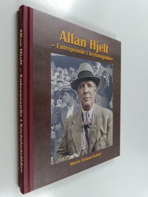 Maria Ekman-Kolari : Allan Hjelt - Entreprenör i brytning...