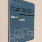 Raili Kokkola : Rakenna harkiten, sisusta oikein - pikkukuva 1