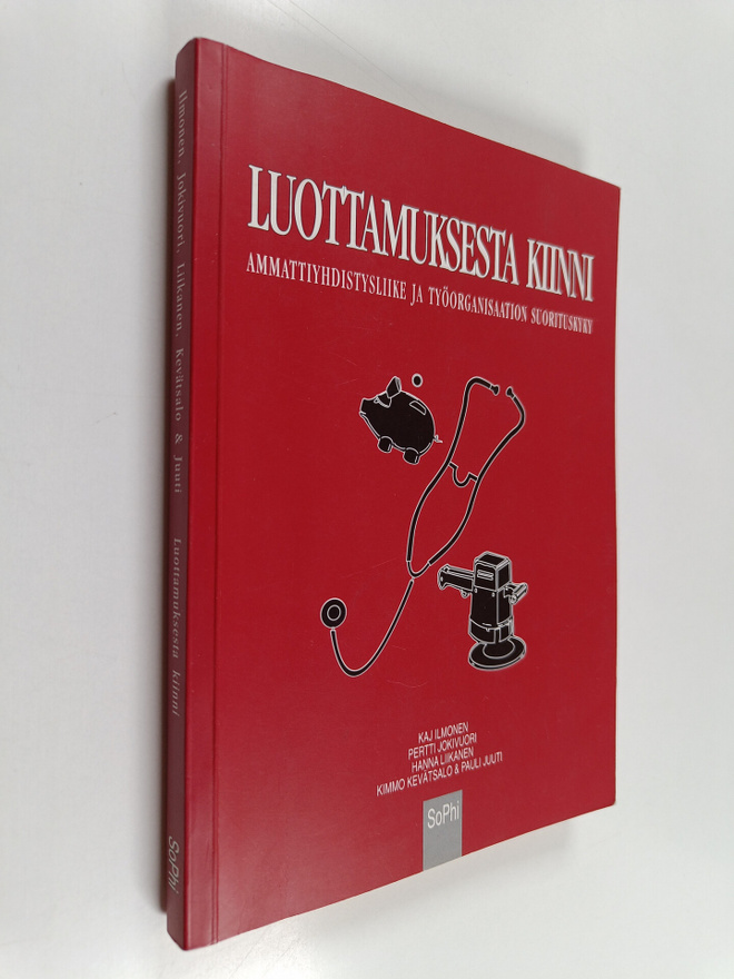 Kaj Ilmonen : Luottamuksesta kiinni : ammattiyhdistysliik...