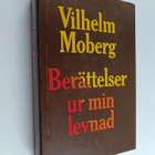 Vilhelm Moberg : Berättelser ur min levnad - pikkukuva 1
