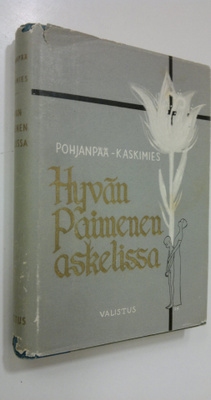 Lauri Pohjanpää : Hyvän paimenen askelissa : ajatusvirikk...