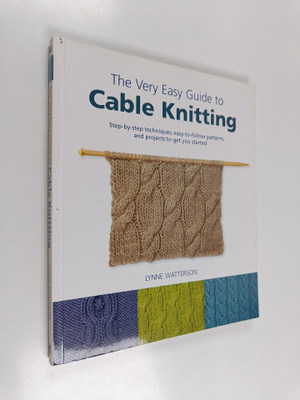 Lynne Watterson : The Very Easy Guide to Cable Knitting -...