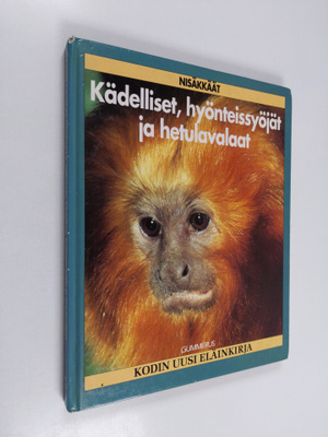 Kodin uusi eläinkirja : kädelliset, hyönteissyöjät ja het...