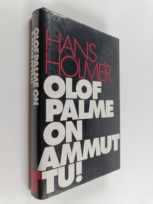 Hans Holmer : Olof Palme on ammuttu!