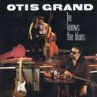 Otis Grand: He Knows The Blues CD with Joe Louis Walker - pikkukuva 1