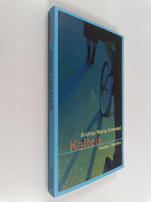 Andrea Maria Schenkel : Kalteis Roman