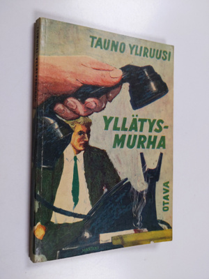 Tauno Yliruusi : Yllätysmurha : jännitysromaani
