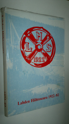 Paavo /toim) Häkkinen : Lahden hiihtoseura 1922-1982 : 60...
