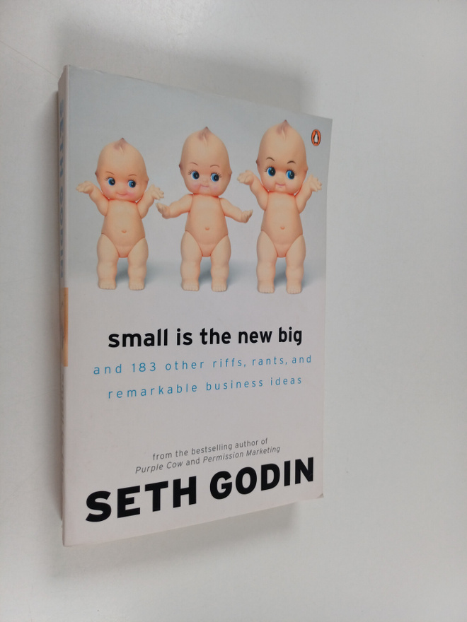 Seth Godin : Small is the New Big : And 183 Other Riffs, ...