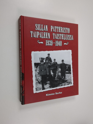 Kimmo Sorko : Sillan patteristo Taipaleen taisteluissa 19...