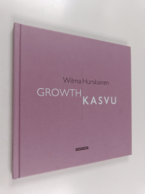 Wilma Hurskainen : Kasvu = Growth