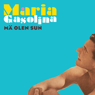 MARIA GASOLINA : Mä olen sun